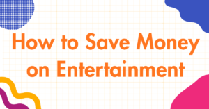 How to Save Money on Entertainment