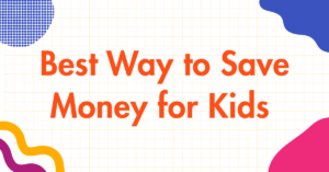 Best Way to Save Money for Kids