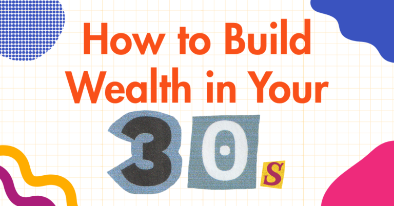 how to build wealth in your 30's