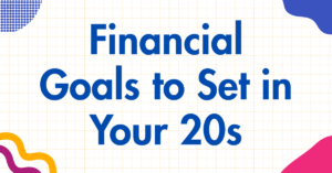 Financial Goals to Set in Your 20s