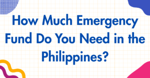 How Much Emergency Fund Do You Need in the Philippines