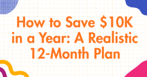 How to Save $10K in a Year A Realistic 12-Month Plan