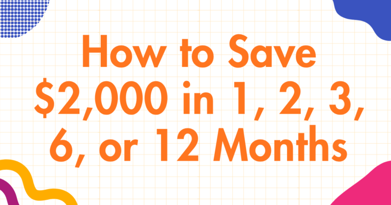 How to Save $2,000 in 1, 2, 3, 6, or 12 Months