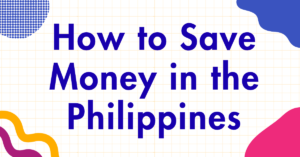 How to Save Money in the Philippines