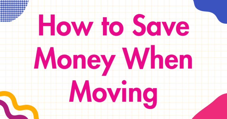 How to Save Money When Moving